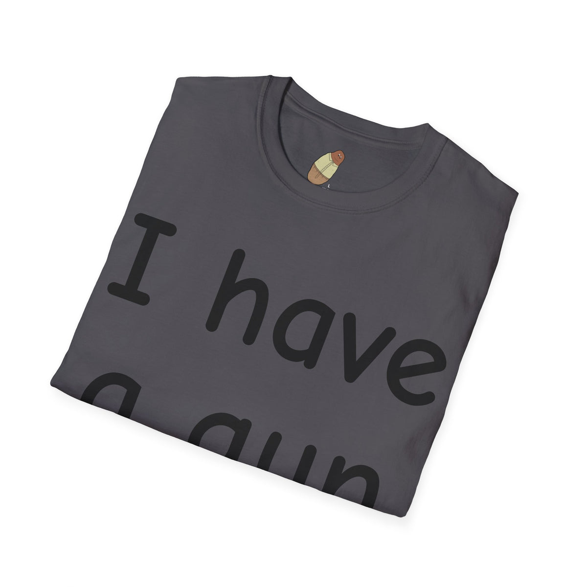 I have a gun — Unisex Softstyle Tee
