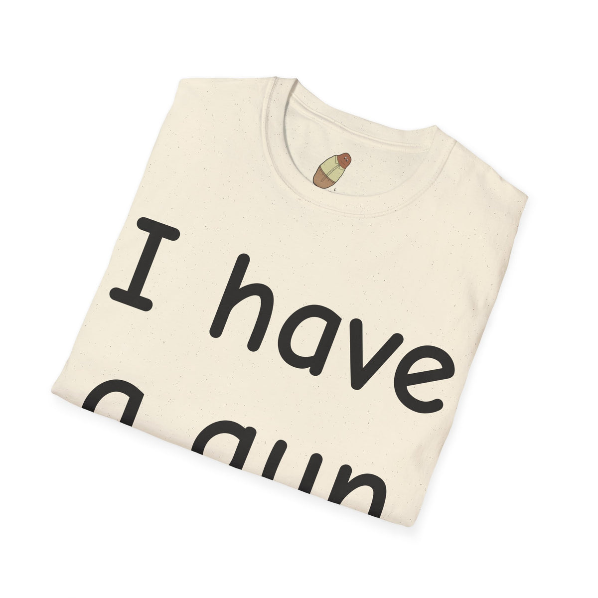 I have a gun — Unisex Softstyle Tee