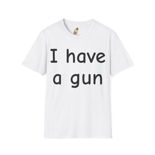I have a gun — Unisex Softstyle Tee